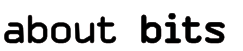 about bits